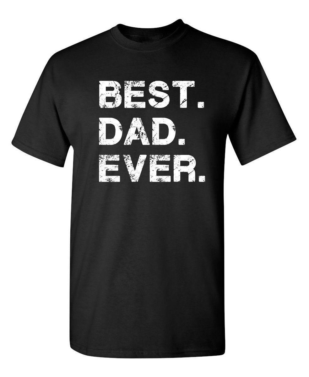 Best Dad Ever Gift for Dad Fathers Day Funny T Shirt M Black
