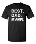 Best Dad Ever Gift for Dad Fathers Day Funny T Shirt M Black
